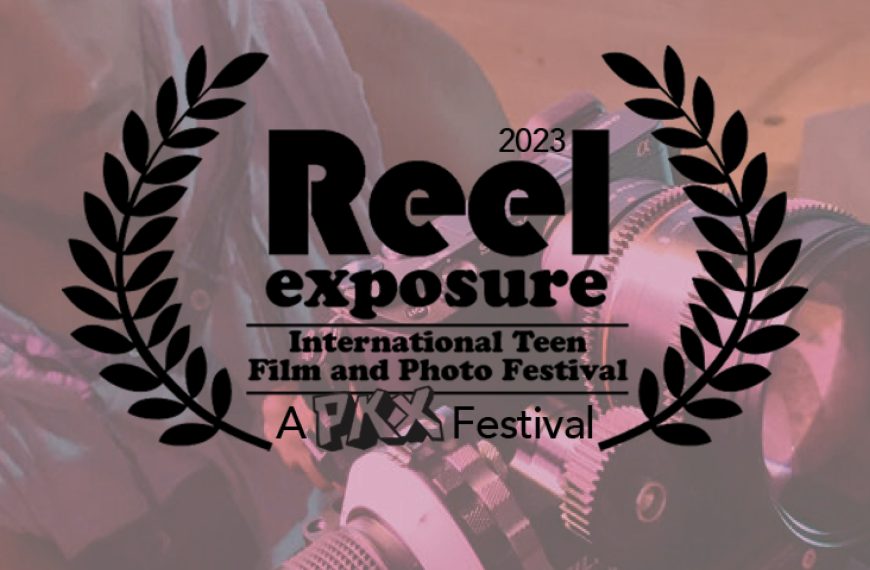 Reel Exposure International Teen Film and Photography Festival