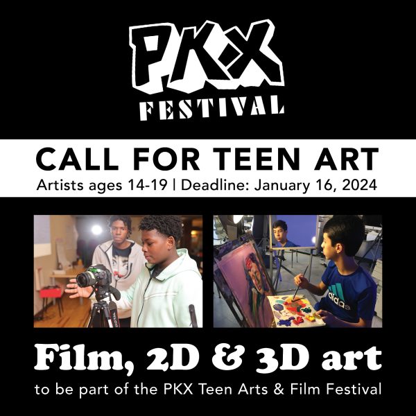 Call for Teen Art: Film, 2D & 3D Art for the PKX Teen Arts & Film Festival
