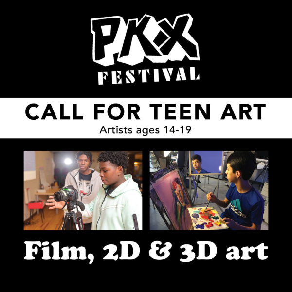 Call for Teen Art: Film, 2D & 3D Art for the PKX Festival